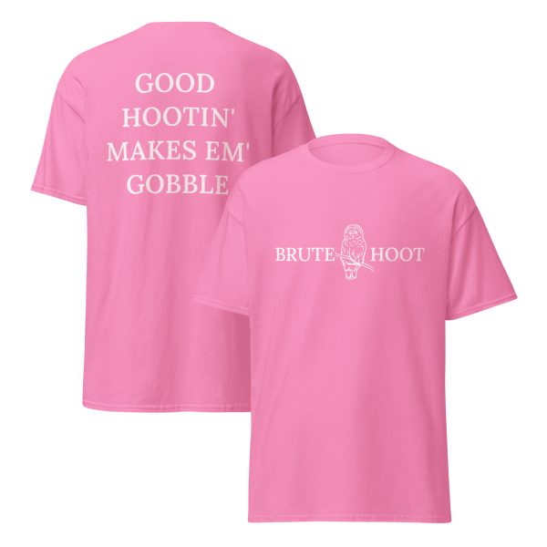 Brute Hoot "Good Hootin Makes Em Gobble"