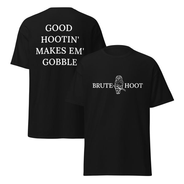 Brute Hoot "Good Hootin Makes Em Gobble"