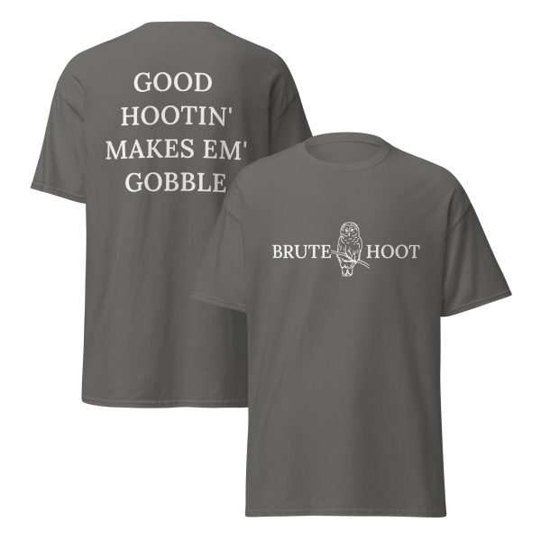 Brute Hoot "Good Hootin Makes Em Gobble"