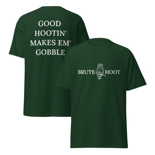 Brute Hoot "Good Hootin Makes Em Gobble"