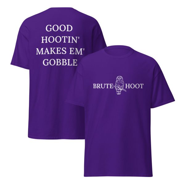 Brute Hoot "Good Hootin Makes Em Gobble"