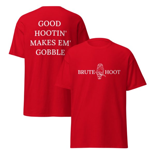 Brute Hoot "Good Hootin Makes Em Gobble"