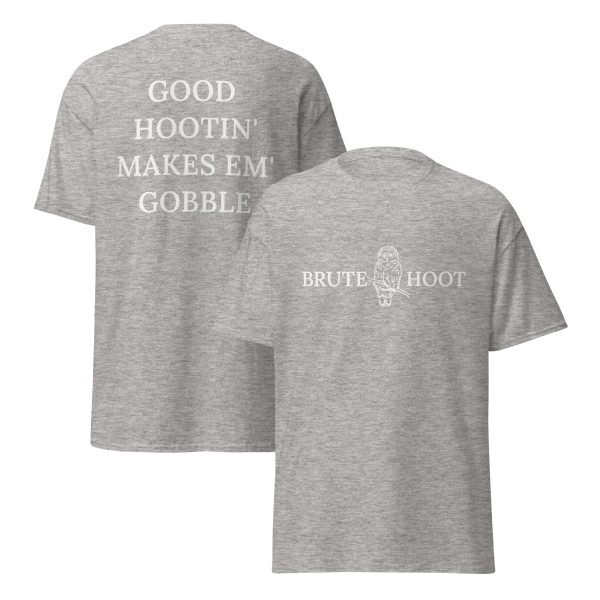 Brute Hoot "Good Hootin Makes Em Gobble"
