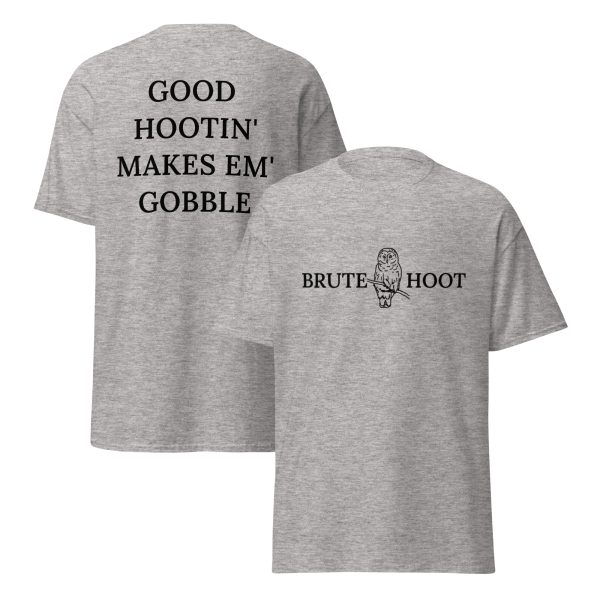 Brute Hoot "Good Hootin Makes Em Gobble"