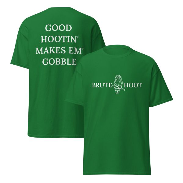 Brute Hoot "Good Hootin Makes Em Gobble"